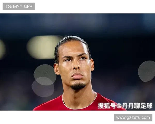 范戴克2026合同前景:状态稳健,续约可能性持续提升